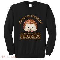 Always Be Yourself Unless You Can Be A Hedgehog Sweatshirt thumb 0