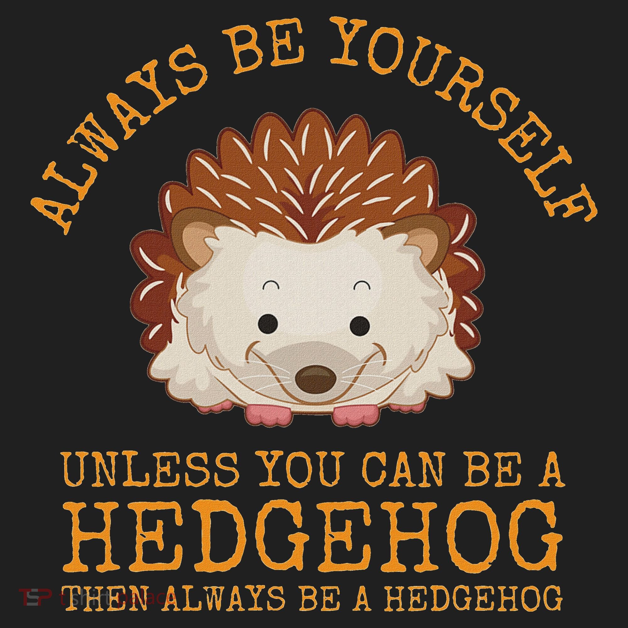 Always Be Yourself Unless You Can Be A Hedgehog Beanie