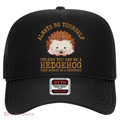 Always Be Yourself Unless You Can Be A Hedgehog Hat