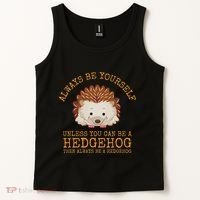 Always Be Yourself Unless You Can Be A Hedgehog Tank Top thumb 2