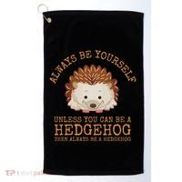 Always Be Yourself Unless You Can Be A Hedgehog Golf Towel thumb 0