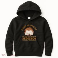 Always Be Yourself Unless You Can Be A Hedgehog Kids Hoodie thumb 0
