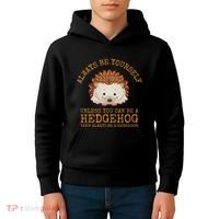 Always Be Yourself Unless You Can Be A Hedgehog Kids Hoodie thumb 4