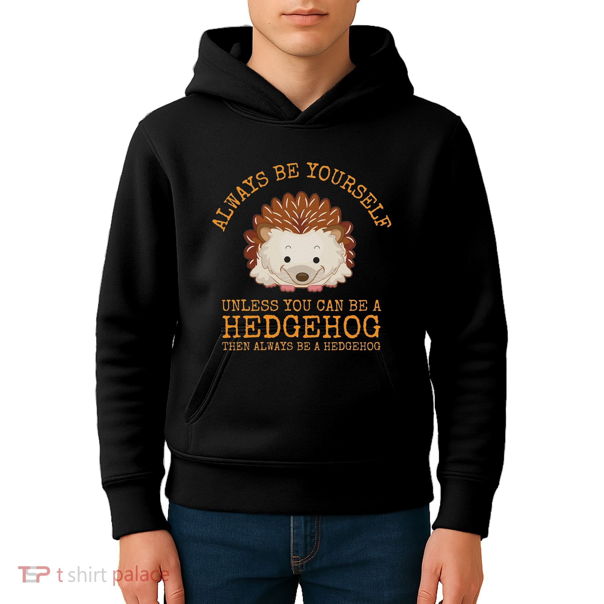 Always Be Yourself Unless You Can Be A Hedgehog Kids Hoodie