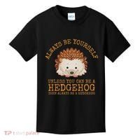 Always Be Yourself Unless You Can Be A Hedgehog Kids T-Shirt thumb 0