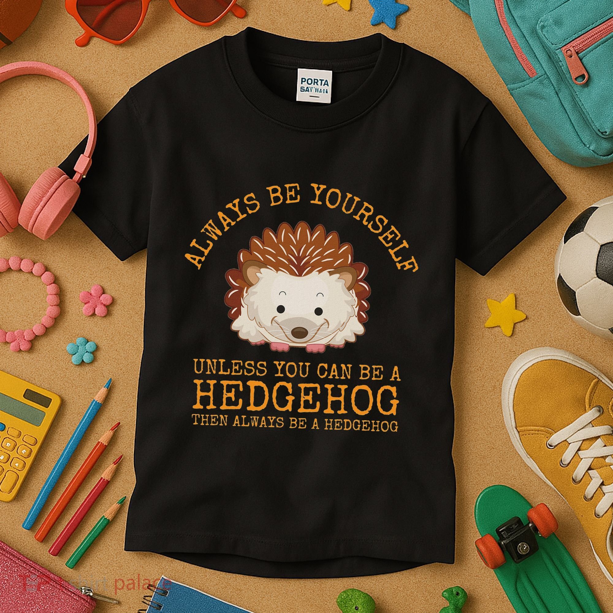 Always Be Yourself Unless You Can Be A Hedgehog Kids T-Shirt