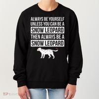 Always Be Yourself Unless You Can Be A Snow Leopard Women's Sweatshirt thumb 0