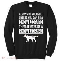Always Be Yourself Unless You Can Be A Snow Leopard Sweatshirt thumb 0