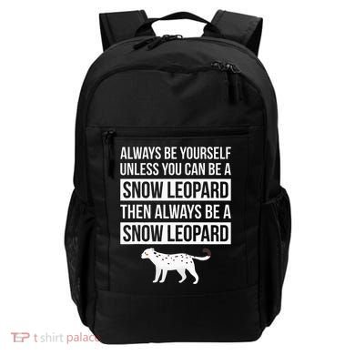 Always Be Yourself Unless You Can Be A Snow Leopard Backpack