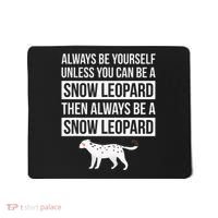 Always Be Yourself Unless You Can Be A Snow Leopard Mousepad thumb 0