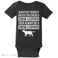 Always Be Yourself Unless You Can Be A Snow Leopard Baby Bodysuit thumb 0