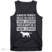 Always Be Yourself Unless You Can Be A Snow Leopard Tank Top thumb 0