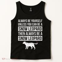 Always Be Yourself Unless You Can Be A Snow Leopard Tank Top thumb 2