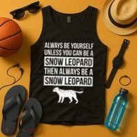 Always Be Yourself Unless You Can Be A Snow Leopard Tank Top thumb 4