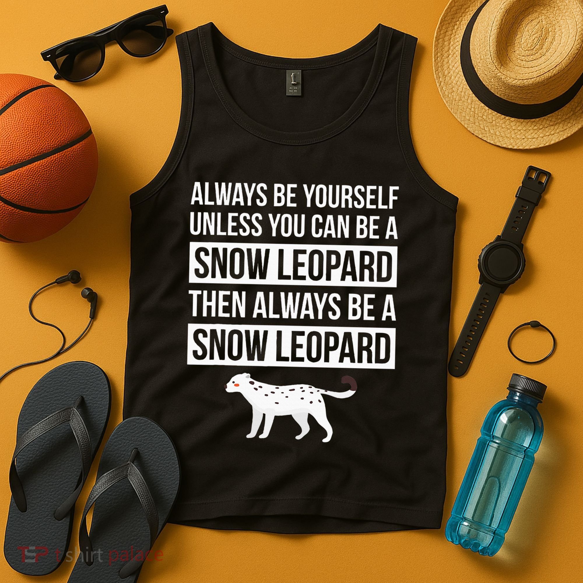 Always Be Yourself Unless You Can Be A Snow Leopard Tank Top