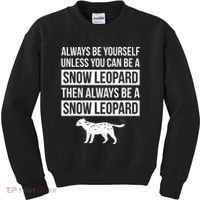 Always Be Yourself Unless You Can Be A Snow Leopard Kids Sweatshirt thumb 0