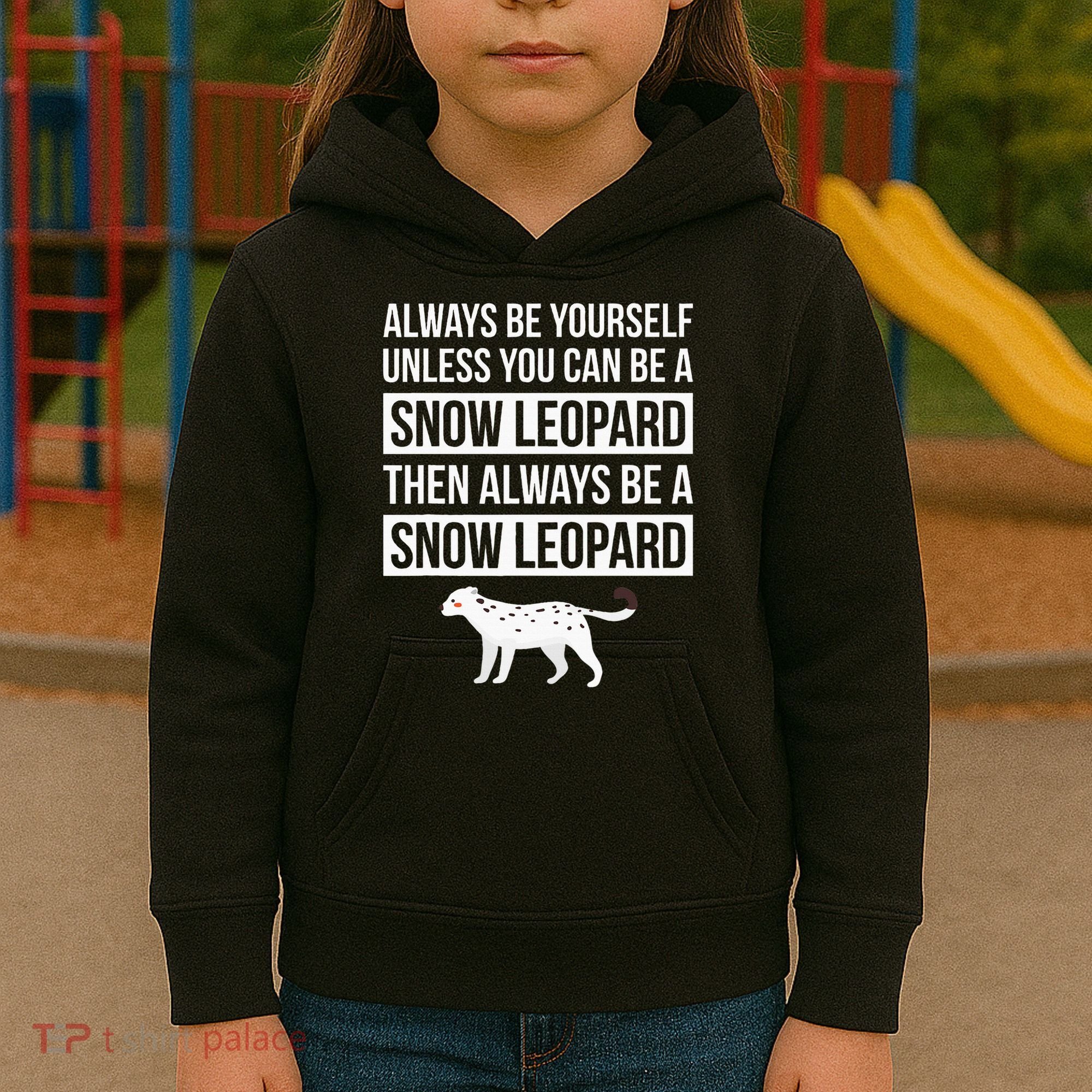 Always Be Yourself Unless You Can Be A Snow Leopard Kids Hoodie