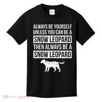 Always Be Yourself Unless You Can Be A Snow Leopard Kids T-Shirt thumb 0