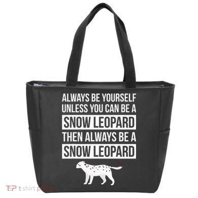 Always Be Yourself Unless You Can Be A Snow Leopard Tote Bag