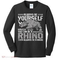 Always Be Yourself Unless Rhinoceros Zoology Rhino Lover Kids Long Sleeve Shirt thumb 0