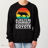 Always Be Yourself Unless You Can Be A Coyote Women's Sweatshirt thumb 0