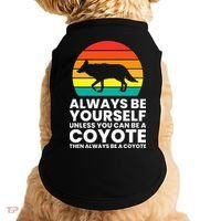 Always Be Yourself Unless You Can Be A Coyote Doggie Tank thumb 0