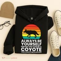 Always Be Yourself Unless You Can Be A Coyote Hoodie thumb 4