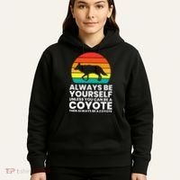 Always Be Yourself Unless You Can Be A Coyote Hoodie thumb 5