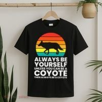 Always Be Yourself Unless You Can Be A Coyote T-Shirt thumb 2