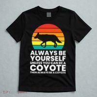 Always Be Yourself Unless You Can Be A Coyote T-Shirt thumb 5