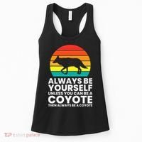 Always Be Yourself Unless You Can Be A Coyote Women's Tank Top thumb 0