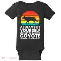 Always Be Yourself Unless You Can Be A Coyote Baby Bodysuit thumb 0