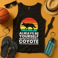 Always Be Yourself Unless You Can Be A Coyote Tank Top thumb 4