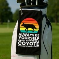 Always Be Yourself Unless You Can Be A Coyote Golf Towel thumb 2