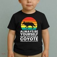 Always Be Yourself Unless You Can Be A Coyote Toddler T-Shirt thumb 2