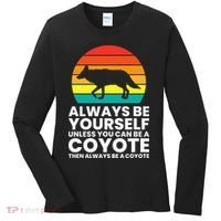 Always Be Yourself Unless You Can Be A Coyote Women's Long Sleeve Shirt thumb 0