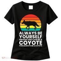 Always Be Yourself Unless You Can Be A Coyote Women's T-Shirt thumb 0