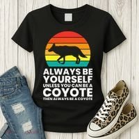 Always Be Yourself Unless You Can Be A Coyote Women's T-Shirt thumb 3