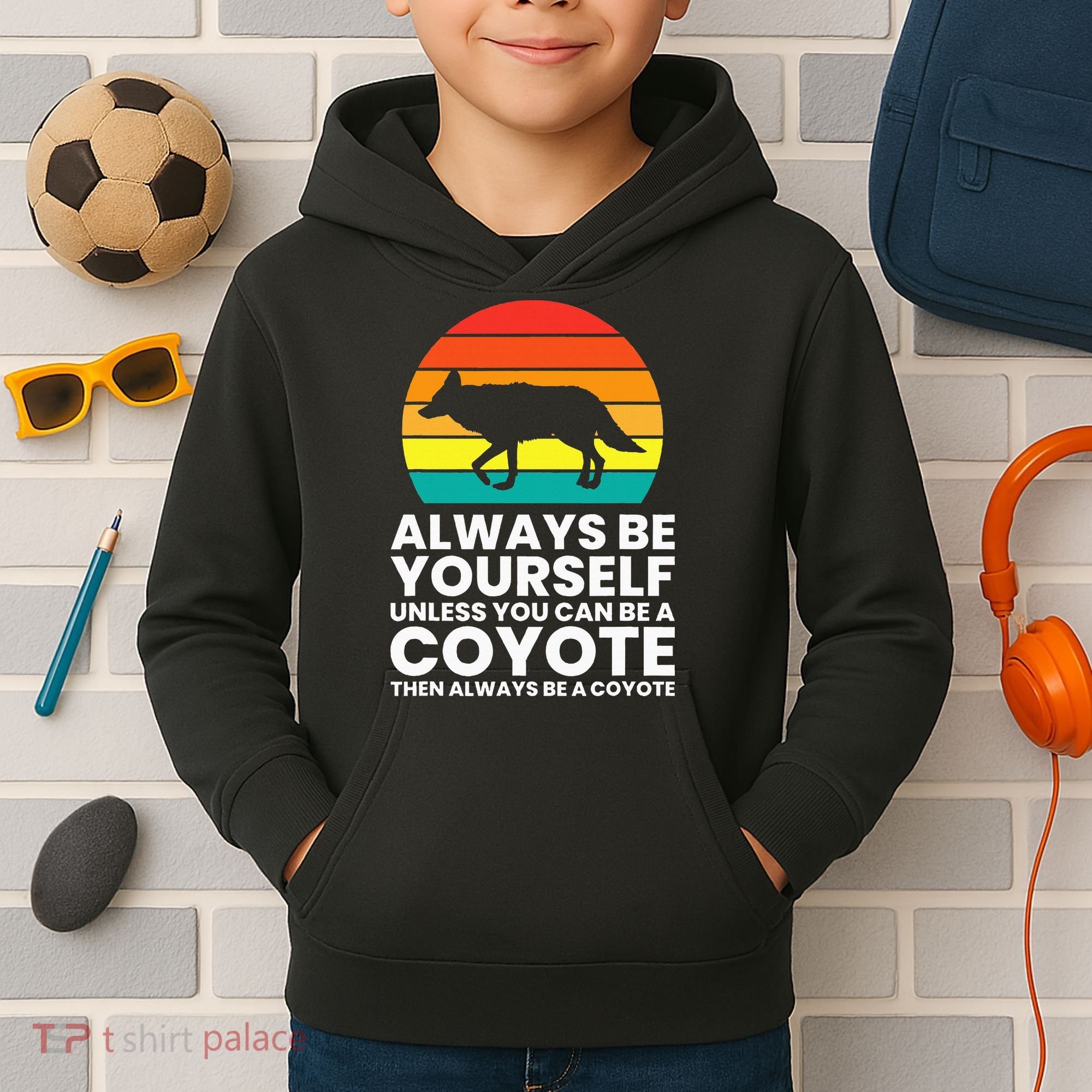Always Be Yourself Unless You Can Be A Coyote Kids Hoodie