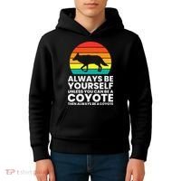 Always Be Yourself Unless You Can Be A Coyote Kids Hoodie thumb 4