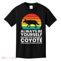 Always Be Yourself Unless You Can Be A Coyote Kids T-Shirt thumb 0