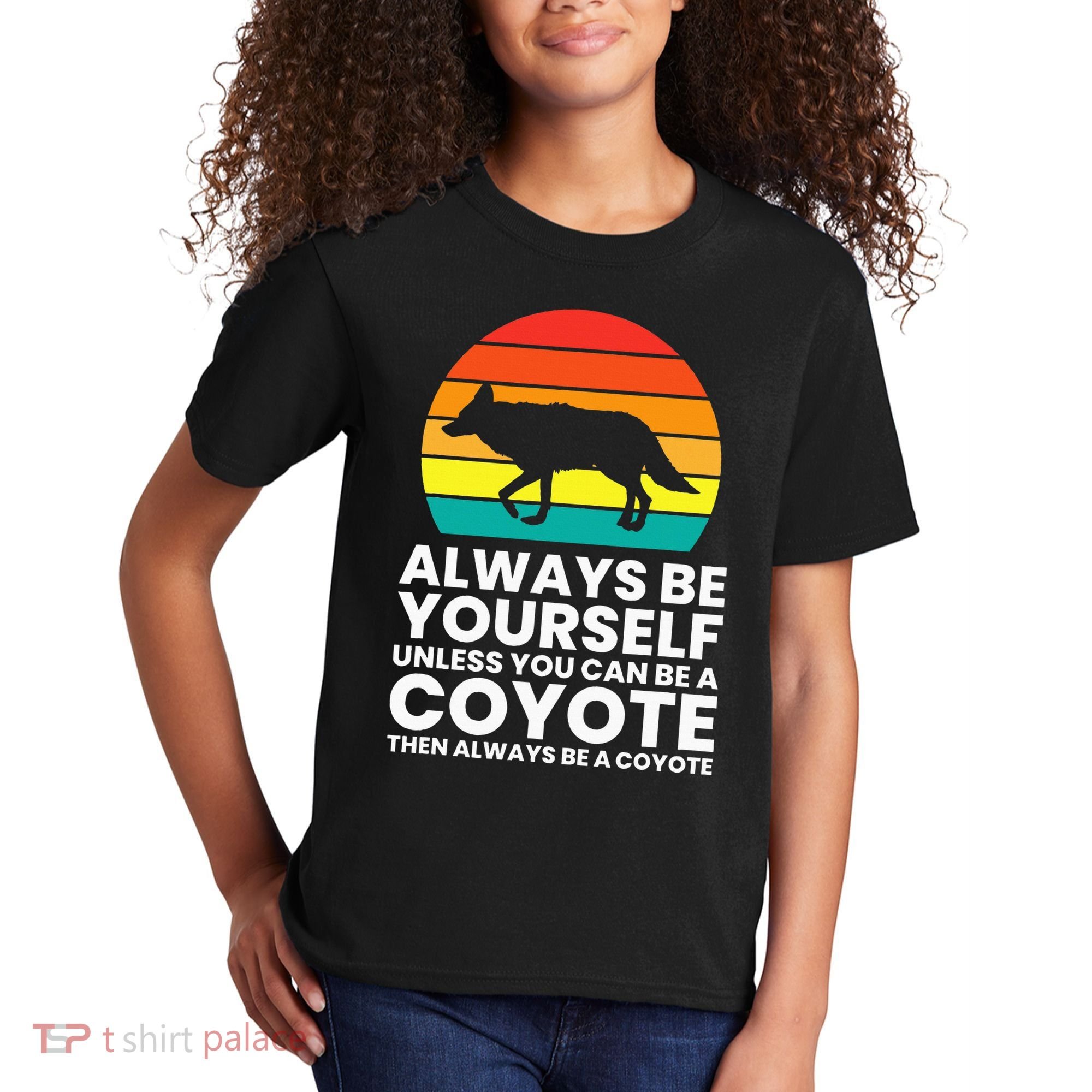 Always Be Yourself Unless You Can Be A Coyote Kids T-Shirt