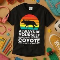 Always Be Yourself Unless You Can Be A Coyote Kids T-Shirt thumb 3