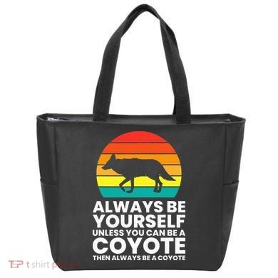 Always Be Yourself Unless You Can Be A Coyote Tote Bag