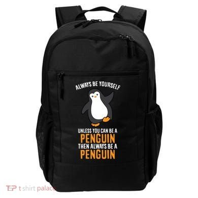Always Be Yourself Unless You Can Be A Penguin Gift Backpack