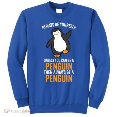 Always Be Yourself Unless You Can Be A Penguin Gift Sweatshirt