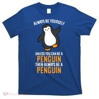 Always Be Yourself Unless You Can Be A Penguin Gift T-Shirt thumb 0