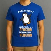 Always Be Yourself Unless You Can Be A Penguin Gift T-Shirt thumb 3