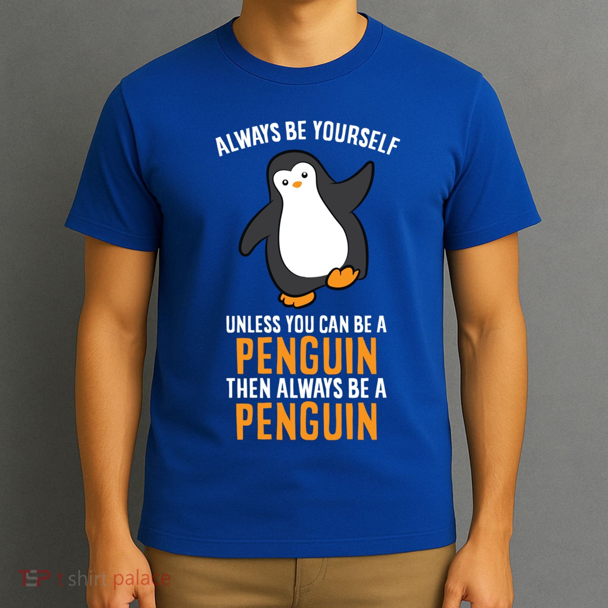 Always Be Yourself Unless You Can Be A Penguin Gift T-Shirt