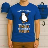 Always Be Yourself Unless You Can Be A Penguin Gift T-Shirt thumb 6